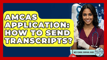 AMCAS Application: How To Send Transcripts? - Med School Survival Guide