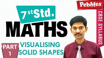 CBSE Class 7 Mathematics | Visualising Solid Shapes | Part - 1