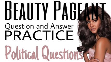 PAGEANT Question and Answer | PRACTICE | Political Questions | Q and A