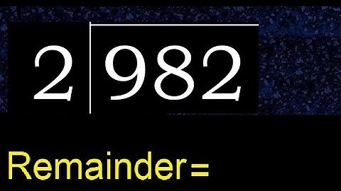 Deel 982 door 2, rest. Delen met 1-cijferige delers. Hoe te doen.