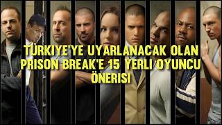 Türkiye'ye Uyarlanacak Olan Prison Break'e 15 Yerli Oyuncu Önerisi Resimi