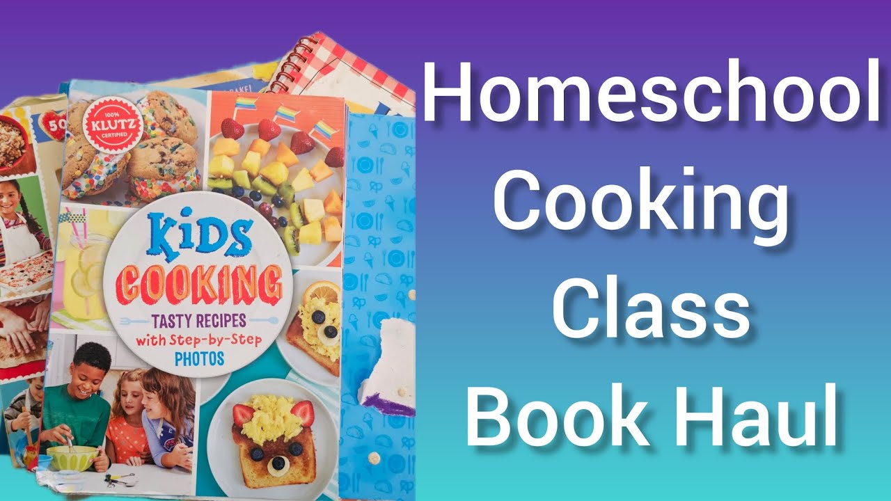 Homeschool Cooking Class Book Haul #homeschooling #kidsbooks # ...
