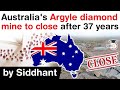 Argyle Mine Australia - World's largest pink diamond mine closes after 37 years #UPSC #IAS