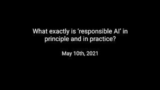 What exactly is ‘responsible AI’ in principle and in practice?