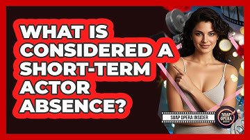 What Is Considered a Short-Term Actor Absence?