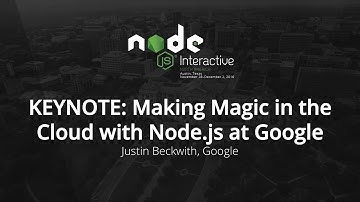 KEYNOTE: Making Magic in the Cloud with Node.js at Google by Justin Beckwith, Google