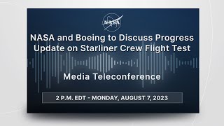 NASA and Boeing to discuss Progress Update on Starliner Crew Flight Test (Aug. 7, 2023)