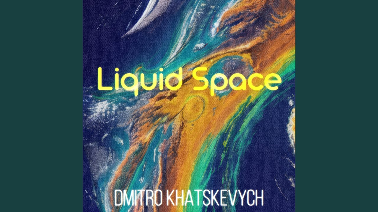 Ver Liquid Space en YouTube Ver Liquid Space en YouTube