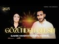 Murad Ağdamli Elnare Vahidova Gozunden Gelsin 2025 Yeni Klip