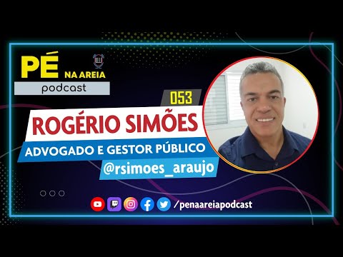 ROGÉRIO SIMÕES - Pé na Areia Podcast #53