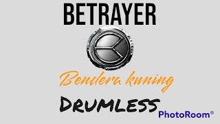 BETRAYER BENDERA KUNING DRUMLES