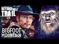 Bigfoot Mountain - Beyond the Trail (new Sasquatch evidence documentary)