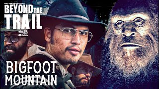 Bigfoot Mountain  Bigfoot Beyond the Trail (new Sasquatch evidence documentary)