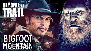 Bigfoot Mountain - Bigfoot Beyond the Trail (new Sasquatch evidence documentary)