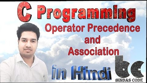 3.3.4. Operator Precedence and Association in C(In Hindi)