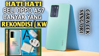 CARA CEK OPPO  A57 ASLI | HATI HATI BANYAK BARANG REFURBIS