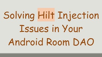 Solving Hilt Injection Issues in Your Android Room DAO