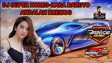 DJ SUPER HOREG SPESIAL BREWOG FEAT AEROMAX‼️kara baruto andalan terbaru saat ini