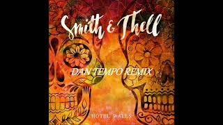 SMITH AND THELL   HOTEL WALLS   DAN TEMPO REMIX