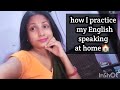 How to practice my English at home‼️ ghar se practice krne ka tarika🧐#english #spoken #practice  