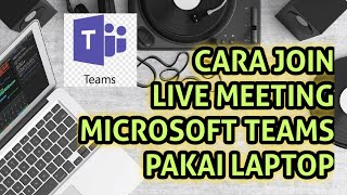 Cara Join Live Meeting Microsoft Teams Pakai Laptop