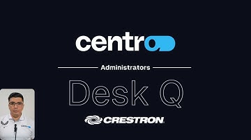 Centro - Administrators - Crestron Desk Q