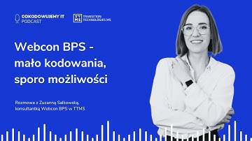 Webcon BPS - mało kodowania, sporo możliwości | Odkodowujemy IT