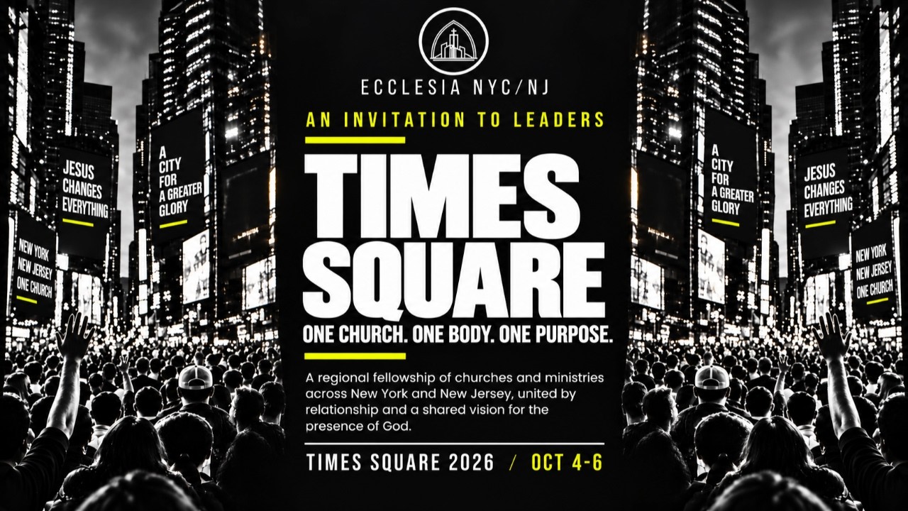 ECCLESIA NYC/NJ - TIMES SQUARE - One Church - One Body - One Purpose