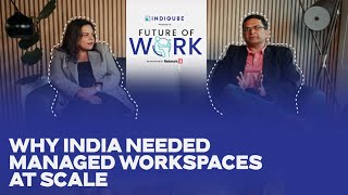 Future of Work | Why India Needed Managed Workspaces at Scale | IndiQube & Network18 Initiative