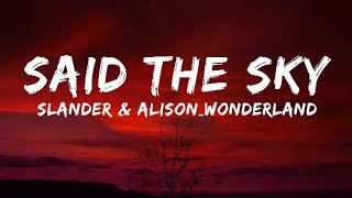 SLANDER_-_ Alison Wonderland - Said The Sky [Lyrics]