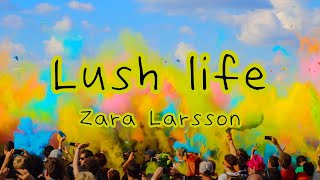 "오늘이 마지막인것처럼 살거야!🤸🤸‍♂" Lush life - Zara Larsson [가사/해석/가사해석/Lyrics/Kor/Eng]