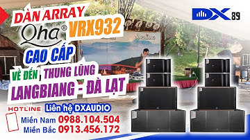 Bàn giao dàn loa array QHA VRX932 về thung lũng Langbiang huyền thoại tại Lâm Đồng/ LH 0913456172