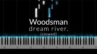 Woodsman - dream river. (slowed) Piano Tutorial Resimi