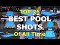 Top 25 BEST POOL SHOTS of All Time