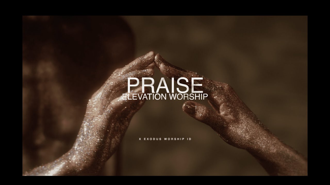 Praise (Elevation Worship) X Exodus Worship ID