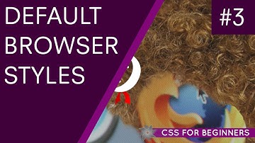 CSS Tutorial For Beginners 03 - Default Browser Styles