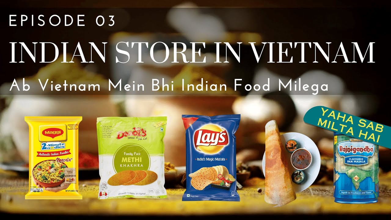 Indian Vegetarian Food Store in Vietnam | Maggi to Rajnigandha Sab Milega Yaha | Episode 03