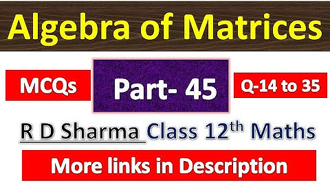 Algebra of Matrices | R D Sharma Class 12th Maths Solution | Dhanpat Rai Publication | Part 45
