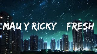 Mau y Ricky – Fresh (Letra) | Top Best Song