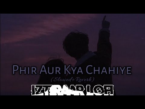 Phir Aur Kya Chahiye (Slowed+|Reverb) Bollywood Lofi Songs | Vicky Kaushal | Iztiraar Lofi Remix