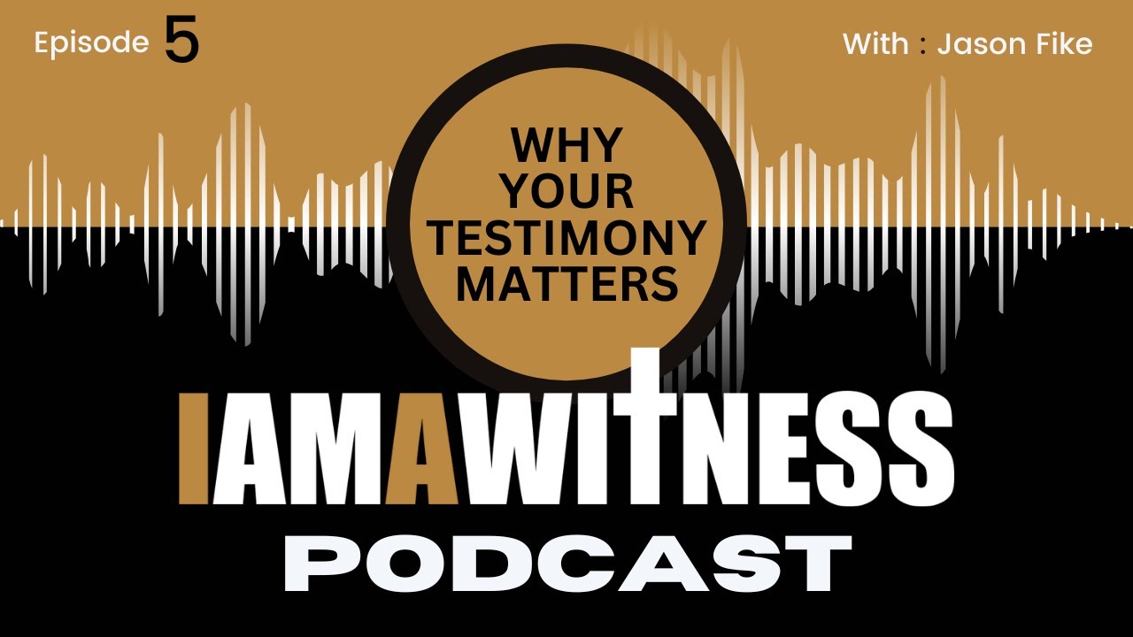 Episode 5: Tell Somebody - Why Your Testimony Matters | I Am A Witness Podcast