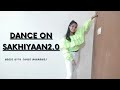 Sakhiyaan20 dance cover  choreography by shree bhardwaj