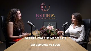 Podcastul Equilibria #10 - Despre Yoga și meditație, cu Simona Vlădoi
