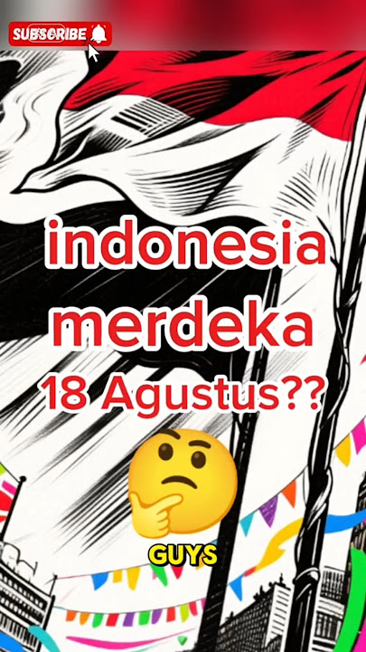 Fakta Mengejutkan! Indonesia Resmi Merdeka Tanggal 18 Agustus? Bukan 17?! 🇮🇩 #aistorytelling