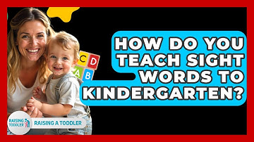 How Do You Teach Sight Words To Kindergarten? - Raising A Toddler