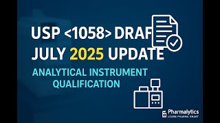 USP 1058 Draft (July 2025) | Analytical Instrument Qualification Updates, Compliance & Impact