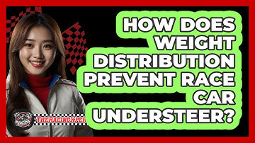 How Does Weight Distribution Prevent Race Car Understeer? - The Racing Xpert