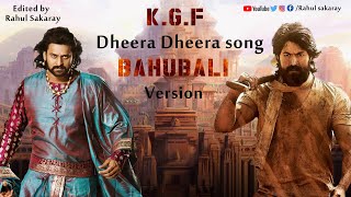 Dheera Dheera KGF song in BAHUBALI VERSION | Edited by Rahul Sakaray
