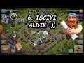 6. İŞÇİYİ ALDIK - VAY BE 😀 CLASH OF CLANS