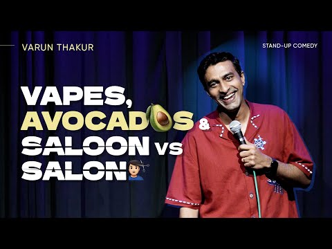Vapes, Avocados & Saloon vs Salon | Varun Thakur | Stand Up Comedy